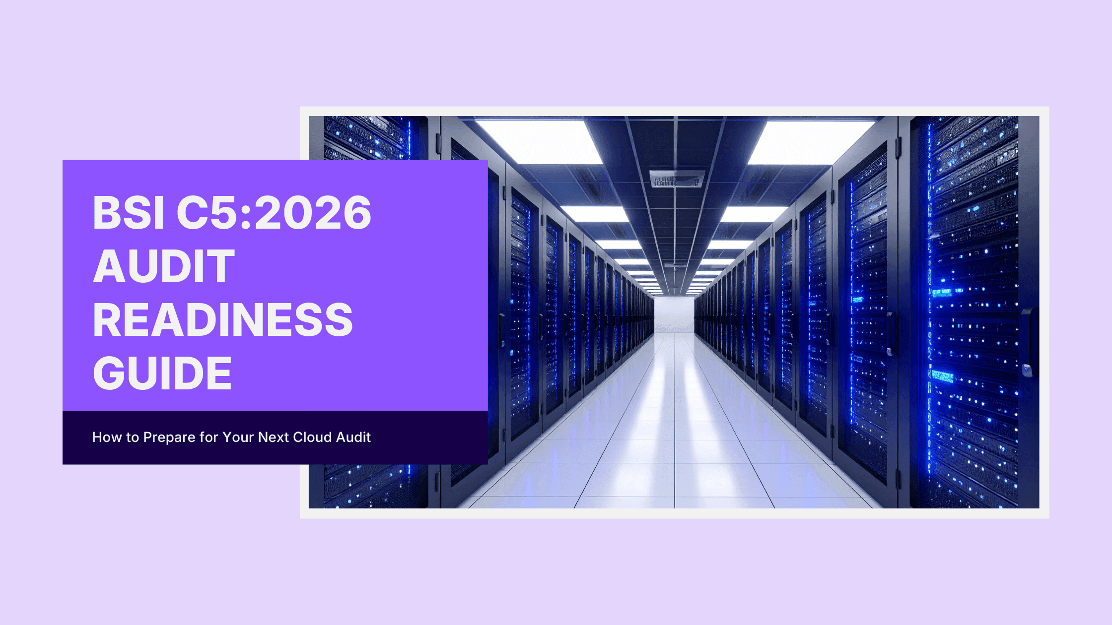 BSI C5:2026 Audit Readiness: A Practical Guide for Cloud Service Providers
